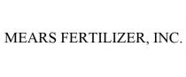 MEARS FERTILIZER, INC.