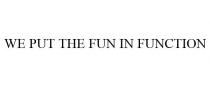 WE PUT THE FUN IN FUNCTION