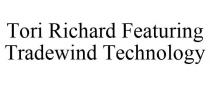 TORI RICHARD FEATURING TRADEWIND TECHNOLOGY