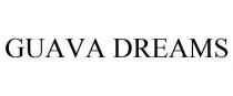 GUAVA DREAMS