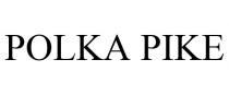 POLKA PIKE