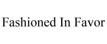 FASHIONED IN FAVOR