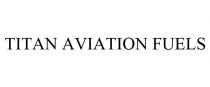 TITAN AVIATION FUELS