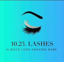 10.23. LASHES ALWAYS LOOK AMAZING BABE