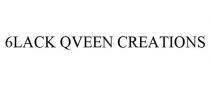 6LACK QVEEN CREATIONS