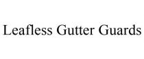 LEAFLESS GUTTER GUARDS