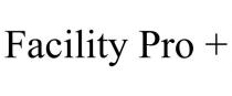 FACILITY PRO +
