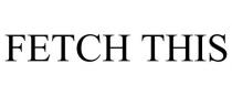 FETCH THIS