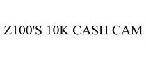 Z100'S 10K CASH CAM