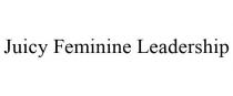 JUICY FEMININE LEADERSHIP