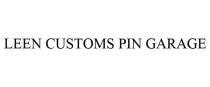 LEEN CUSTOMS PIN GARAGE