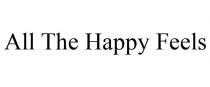 ALL THE HAPPY FEELS