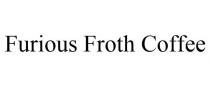 FURIOUS FROTH COFFEE