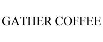 GATHER COFFEE