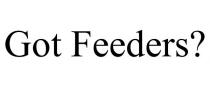 GOT FEEDERS?