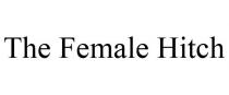 THE FEMALE HITCH