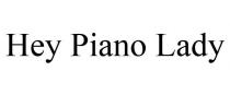 HEY PIANO LADY