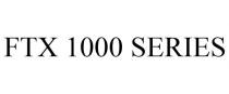 FTX 1000 SERIES