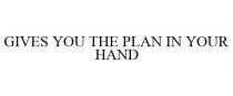 GIVES YOU THE PLAN IN YOUR HAND