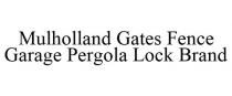 MULHOLLAND GATES FENCE GARAGE PERGOLA LOCK BRAND