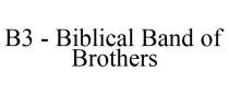 B3 - BIBLICAL BAND OF BROTHERS