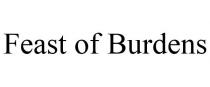 FEAST OF BURDENS