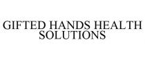 GIFTED HANDS HEALTH SOLUTIONS