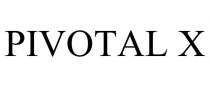 PIVOTAL X
