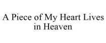 A PIECE OF MY HEART LIVES IN HEAVEN
