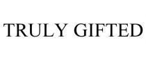 TRULY GIFTED