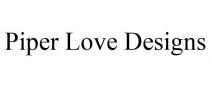 PIPER LOVE DESIGNS