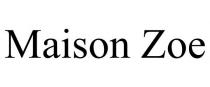 MAISON ZOE