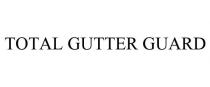 TOTAL GUTTER GUARD