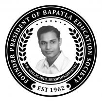 FOUNDER PRESIDENT OF BAPATLA EDUCATION SOCIETY EST 1962 DR. YARLAGADDA SRIKRISHNAMURTHY