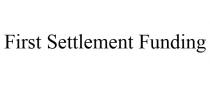 FIRST SETTLEMENT FUNDING