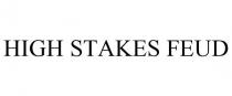 HIGH STAKES FEUD