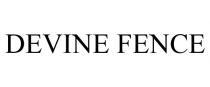 DEVINE FENCE