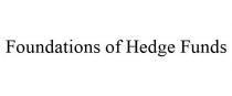 FOUNDATIONS OF HEDGE FUNDS