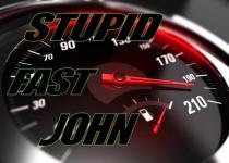 STUPID FAST JOHN 30 70 90 170 190 210