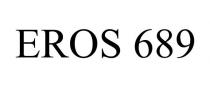 EROS 689