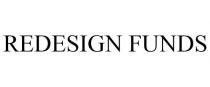 REDESIGN FUNDS