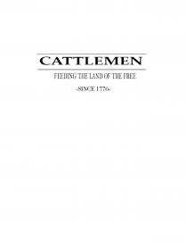 CATTLEMEN FEEDING THE LAND OF THE FREE -SINCE 1776-