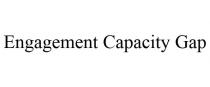 ENGAGEMENT CAPACITY GAP