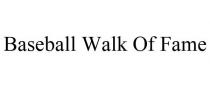 BASEBALL WALK OF FAME