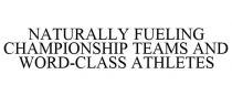NATURALLY FUELING CHAMPIONSHIP TEAMS AND WORD-CLASS ATHLETES