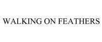WALKING ON FEATHERS