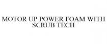 MOTOR UP POWER FOAM WITH SCRUB TECH