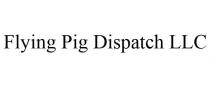 FLYING PIG DISPATCH LLC
