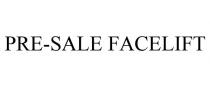 PRE-SALE FACELIFT