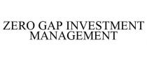 ZERO GAP INVESTMENT MANAGEMENT